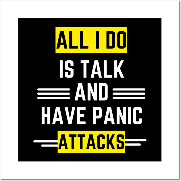 All I do is talk and have panic attacks Wall Art by Rechtop